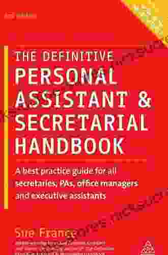 The Definitive Personal Assistant Secretarial Handbook: A Best Practice Guide For All Secretaries PAs Office Managers And Executive Assistants