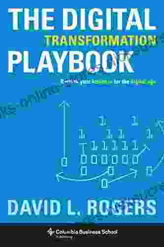 The Digital Transformation Playbook: Rethink Your Business for the Digital Age (Columbia Business School Publishing)