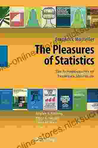 The Pleasures Of Statistics: The Autobiography Of Frederick Mosteller