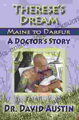 Therese S Dream: Maine To Darfur: A Doctor S Story