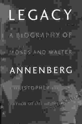 Legacy: A Biography Of Moses And Walter Annenberg