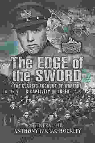 The Edge of the Sword: The Classic Account of Warfare Captivity in Korea