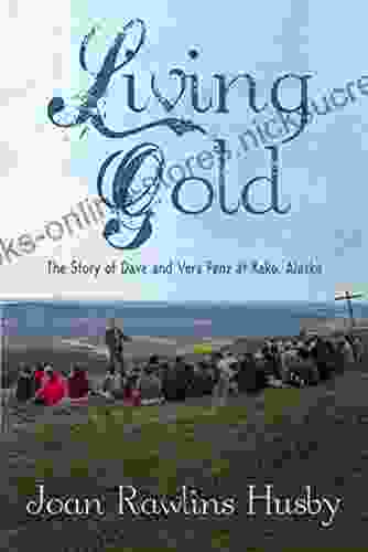 Living Gold: The Story of Dave and Vera Penz at Kako Alaska