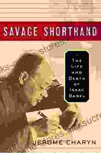 Savage Shorthand: The Life and Death of Isaac Babel