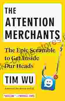 The Attention Merchants: The Epic Scramble To Get Inside Our Heads