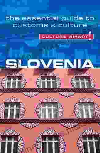 Slovenia Culture Smart : The Essential Guide To Customs Culture