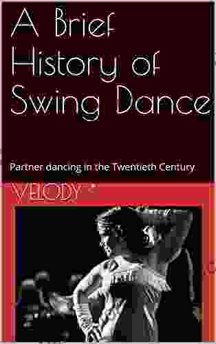 A Brief History of Swing Dance: Partner dancing in the Twentieth Century