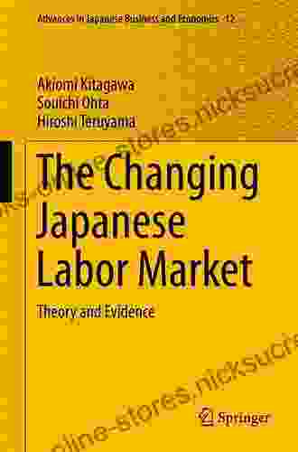 The Changing Japanese Labor Market: Theory and Evidence (Advances in Japanese Business and Economics 12)