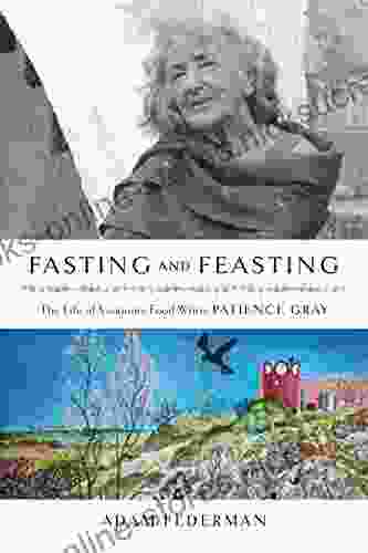 Fasting and Feasting: The Life of Visionary Food Writer Patience Gray