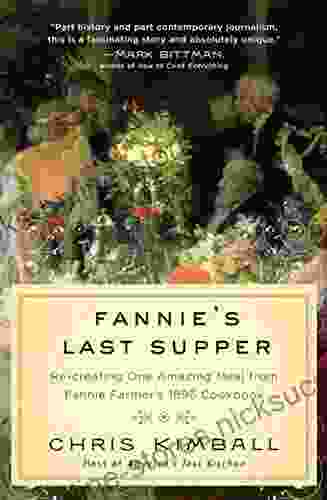 Fannie S Last Supper: Re Creating One Amazing Meal From Fannie Farmer S 1896 Cookbook