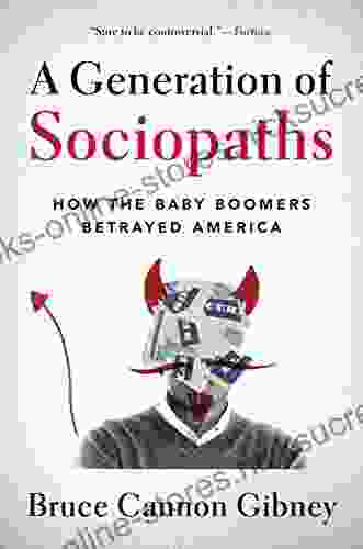 A Generation of Sociopaths: How the Baby Boomers Betrayed America