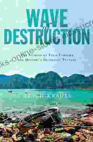 Wave of Destruction: The Stories of Four Families and History s Deadliest Tsunami