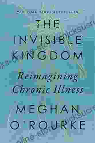 The Invisible Kingdom: Reimagining Chronic Illness