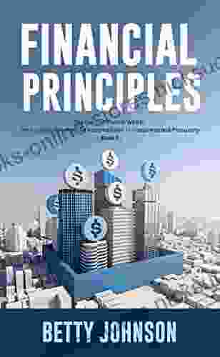 Financial Principles: The Key to Personal Wealth The Success Secrets An Assured Road to Happiness and Prosperity 1