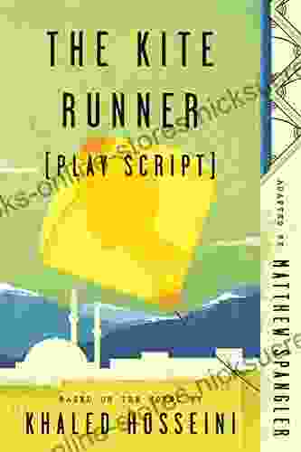 The Kite Runner (Play Script): Based On The Novel By Khaled Hosseini