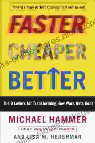 Faster Cheaper Better: The 9 Levers For Transforming How Work Gets Done