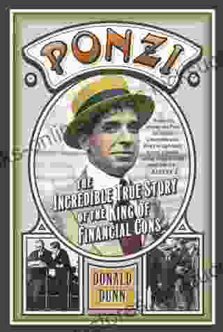 Ponzi: The Incredible True Story of the King of Financial Cons (Library of Larceny)