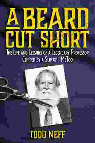 A Beard Cut Short: The Life And Lessons Of A Legendary Professor Clipped By A Slip Of #MeToo