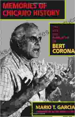 Memories Of Chicano History: The Life And Narrative Of Bert Corona (Latinos In American Society And Culture 2)