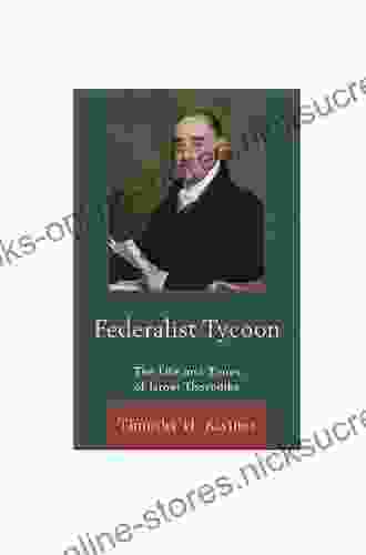 Federalist Tycoon: The Life And Times Of Israel Thorndike