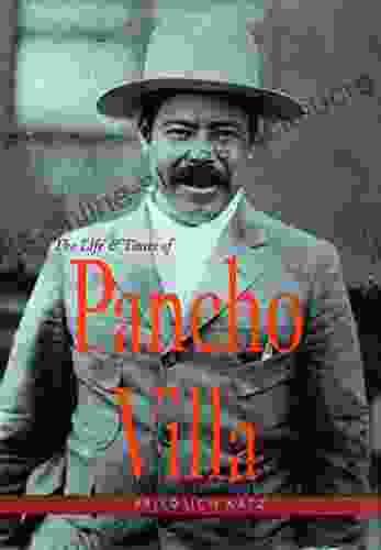 The Life And Times Of Pancho Villa