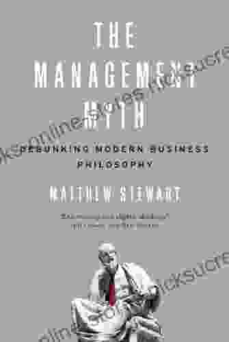 The Management Myth: Debunking Modern Business Philosophy