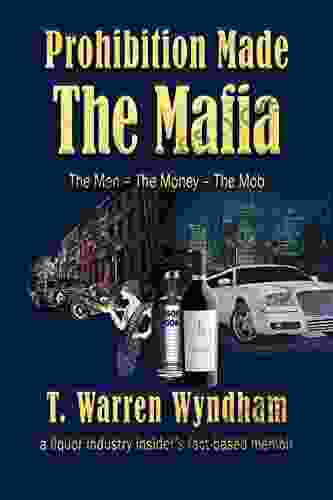 Prohibition Made The Mafia: The Men The Money The Mob