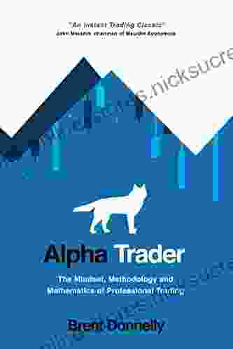 Alpha Trader: The Mindset Methodology and Mathematics of Professional Trading