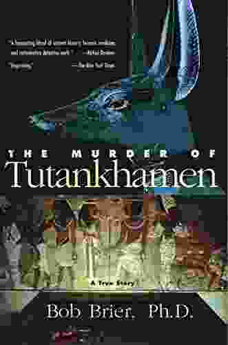 The Murder Of Tutankhamen Bob Brier