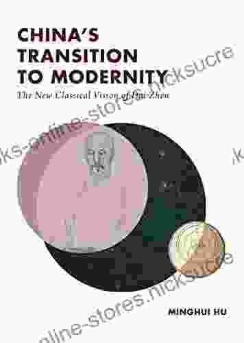 China S Transition To Modernity: The New Classical Vision Of Dai Zhen