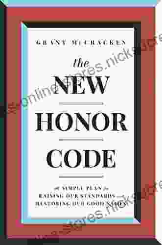 The New Honor Code: A Simple Plan for Raising Our Standards and Restoring Our Good Names