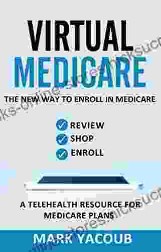 VIRTUAL MEDICARE : The New Way To Enroll In Medicare Review Shop Enroll A Telehealth Resource For Medicare Plans