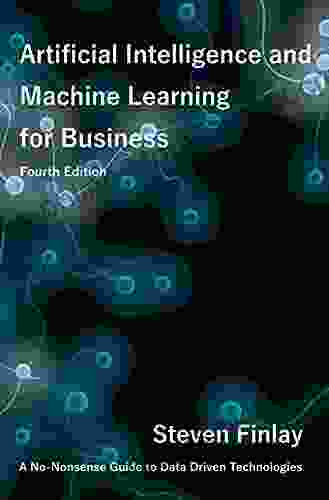 Artificial Intelligence and Machine Learning for Business: A No Nonsense Guide to Data Driven Technologies