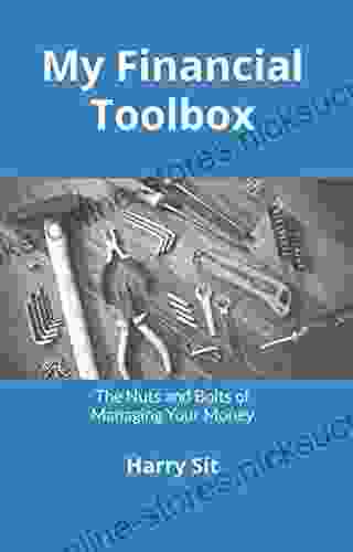 My Financial Toolbox: The Nuts and Bolts of Managing Your Money