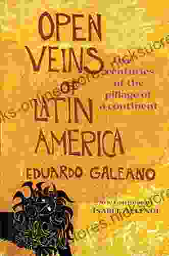 Open Veins of Latin America: Five Centuries of the Pillage of a Continent