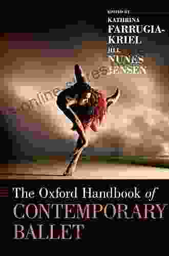 The Oxford Handbook Of Contemporary Ballet (Oxford Handbooks)