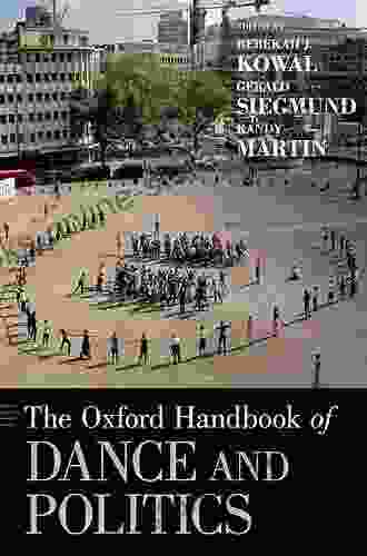 The Oxford Handbook of Dance and Politics (Oxford Handbooks)