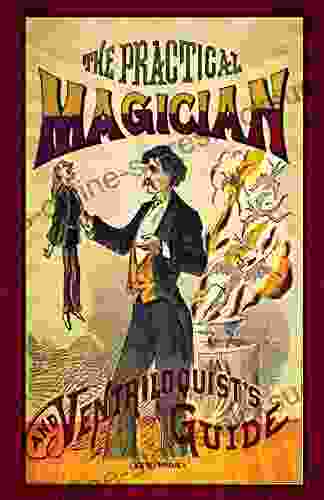 The Practical Magician And Ventriloquist S Guide