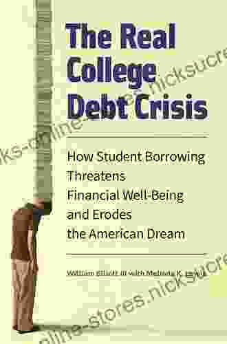 The Real College Debt Crisis: How Student Borrowing Threatens Financial Well Being and Erodes the American Dream