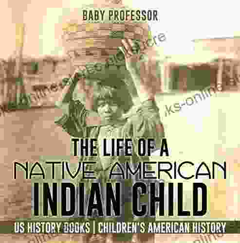 The Life of a Native American Indian Child US History Children s American History