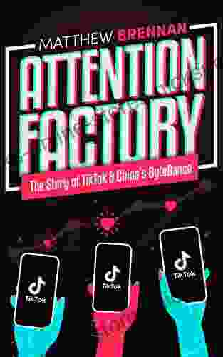 Attention Factory: The Story of TikTok and China s ByteDance