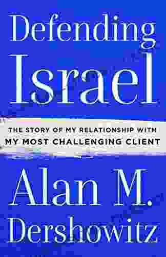 Defending Israel: The Story Of My Relationship With My Most Challenging Client