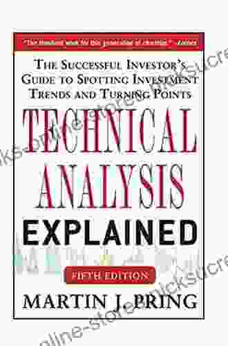 Technical Analysis Explained Fifth Edition: The Successful Investor s Guide to Spotting Investment Trends and Turning Points