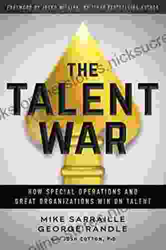 The Talent War: How Special Operations And Great Organizations Win On Talent