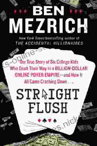 Straight Flush: The True Story of Six College Friends Who Dealt Their Way to a Billion Dollar Online Poker Empire and How It All Came Crashing Down