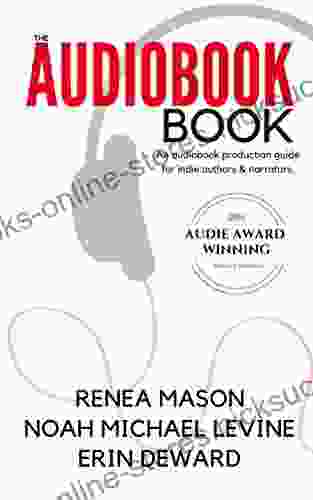 The Audiobook Book: An Audiobook Production Guide for Indie Authors Narrators