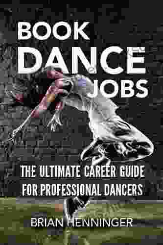 DANCE JOBS: The Ultimate Career Guide For Professional Dancers