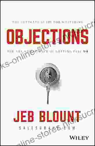 Objections: The Ultimate Guide For Mastering The Art And Science Of Getting Past No (Jeb Blount)