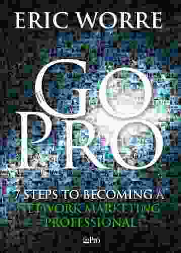 Go Pro 7 Steps To Becoming A Network Marketing Professional