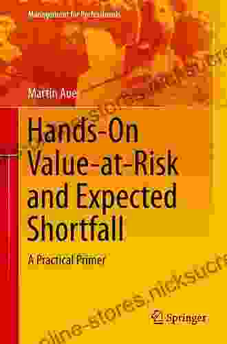 Hands On Value At Risk And Expected Shortfall: A Practical Primer (Management For Professionals)